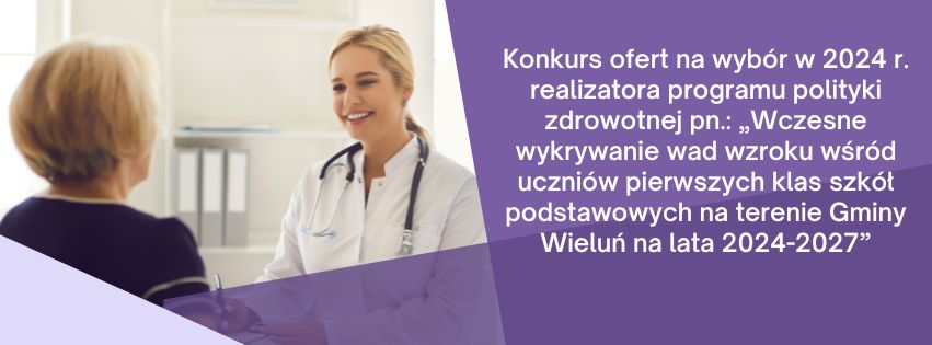 Konkurs ofert na wybr w 2024 r realizatora programu polityki zdrowotnej pn Wczesne wykrywanie wad wzroku wrd uczniw pierwszych klas szk podstawowych na terenie Gminy Wielu na lata 2024 2